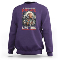 Funny Native American Sweatshirt If Your Ancestors Don't Look Like This - Wonder Print Shop