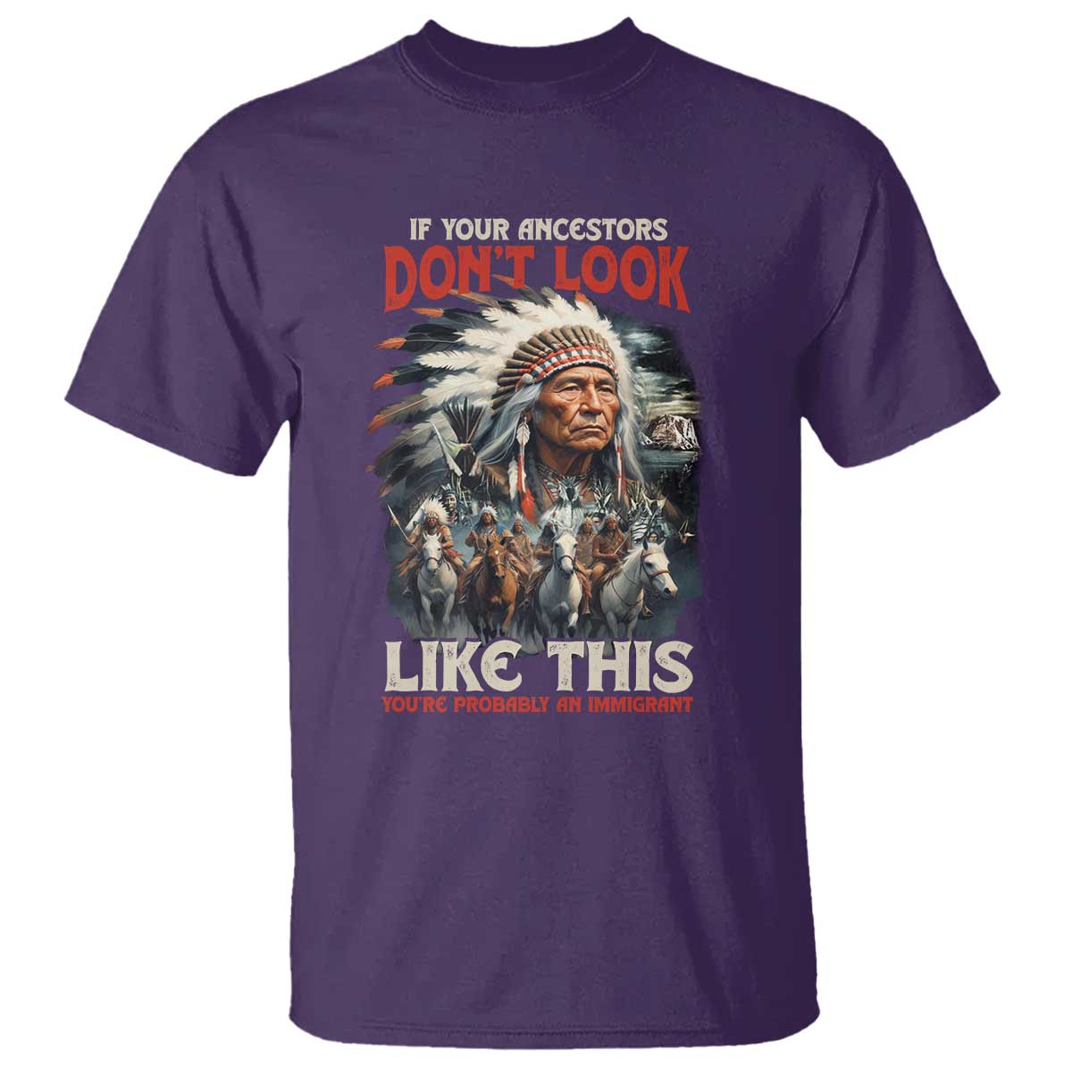 Funny Native American T Shirt If Your Ancestors Don't Look Like This - Wonder Print Shop