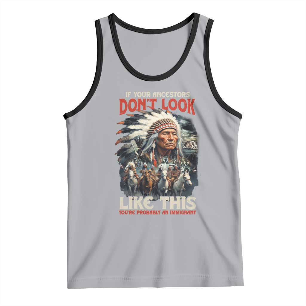 Funny Native American Tank Top If Your Ancestors Don't Look Like This