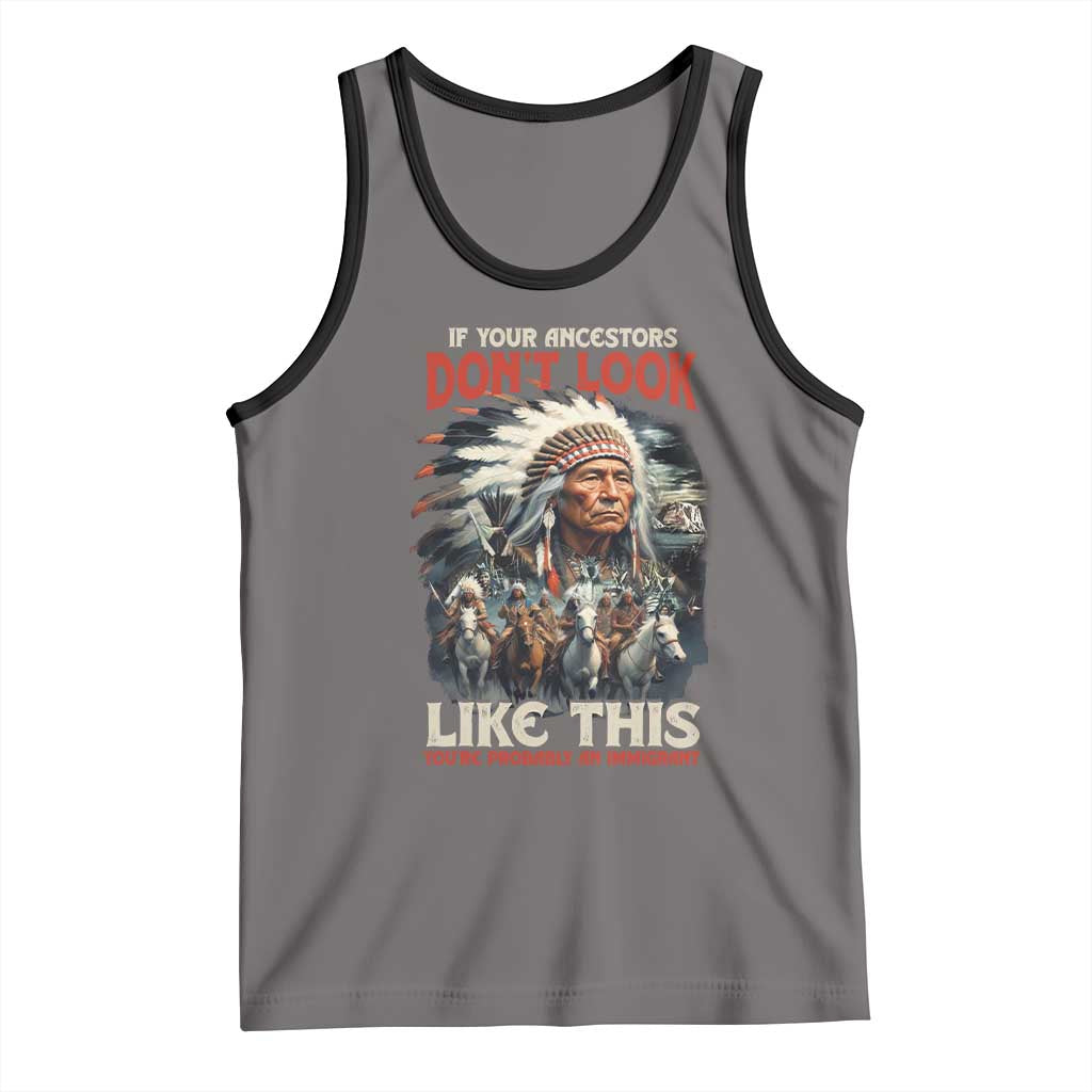 Funny Native American Tank Top If Your Ancestors Don't Look Like This