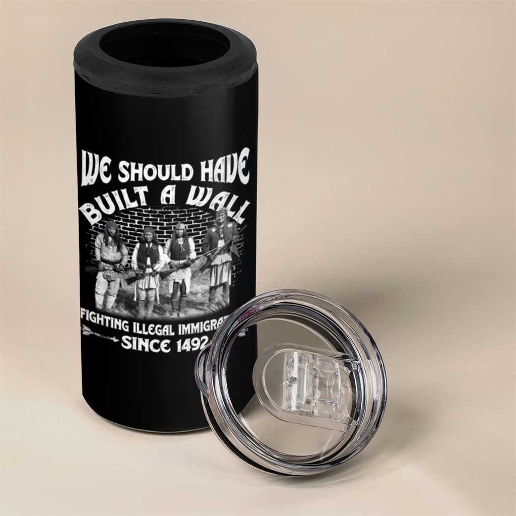 Native American 4 in 1 Can Cooler Tumbler We Should Have Built A Wall