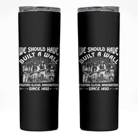 Native American Skinny Tumbler We Should Have Built A Wall