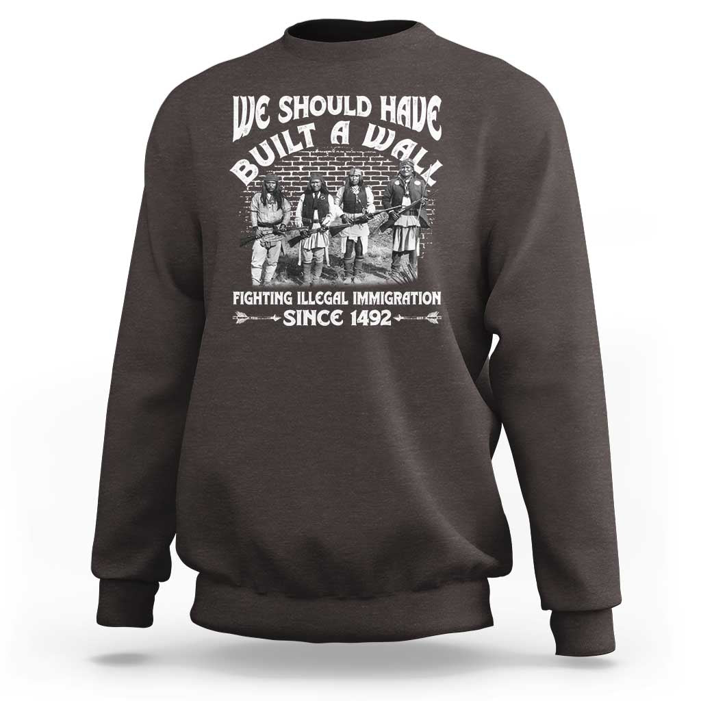Native American Sweatshirt We Should Have Built A Wall - Wonder Print Shop