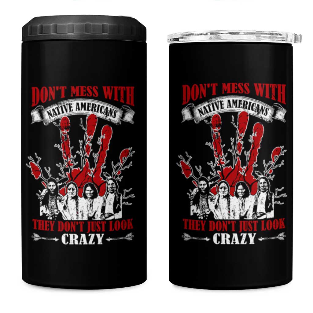 Don't Mess With Native American 4 in 1 Can Cooler Tumbler They Don't Look Just Crazy