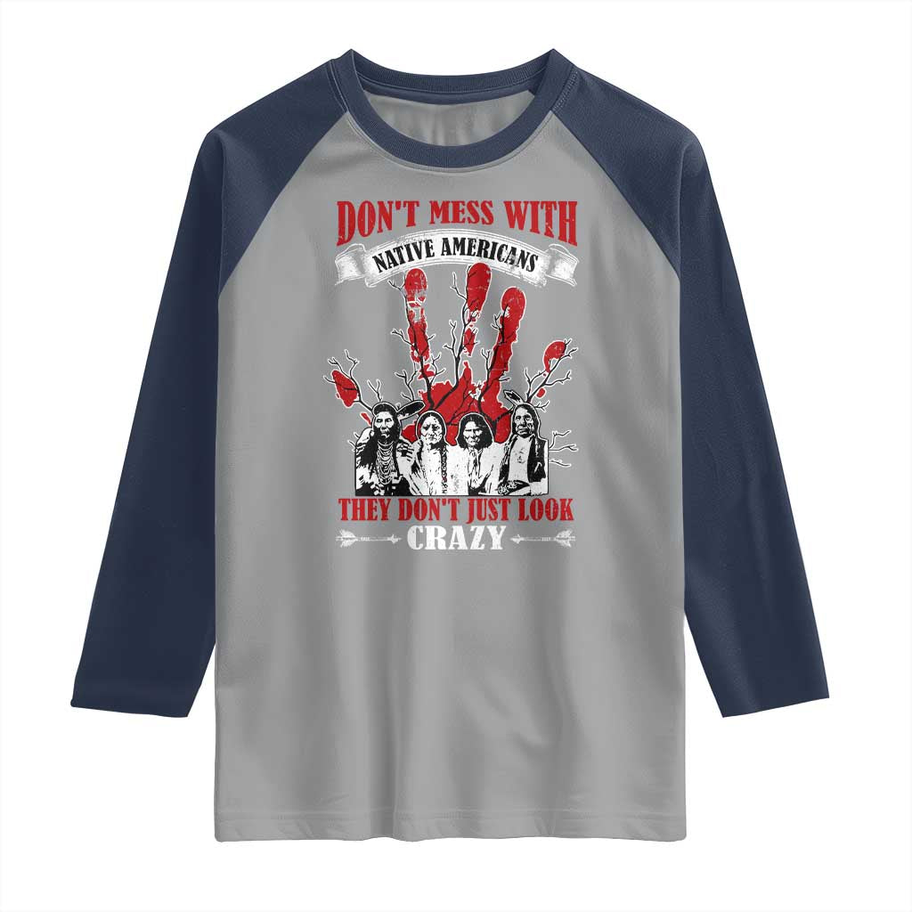 Don't Mess With Native American Raglan Shirt They Don't Look Just Crazy
