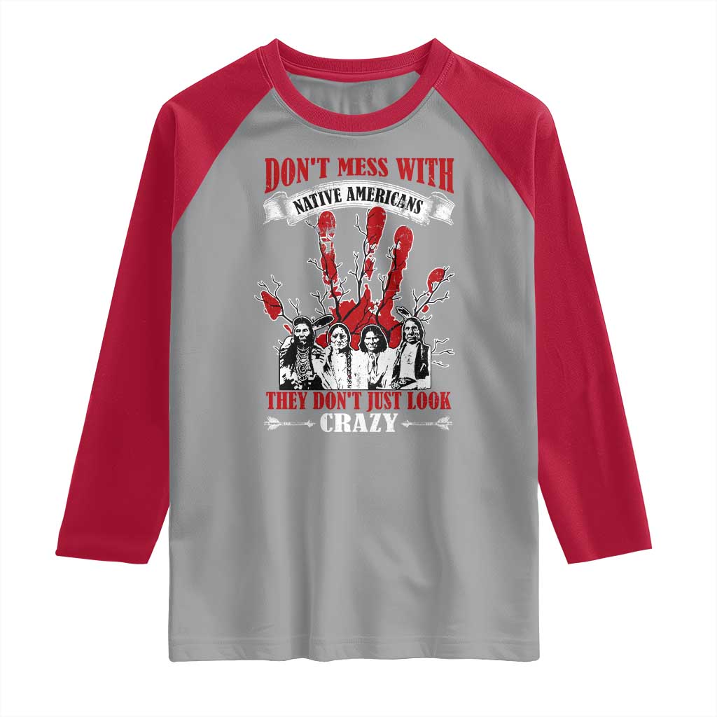 Don't Mess With Native American Raglan Shirt They Don't Look Just Crazy