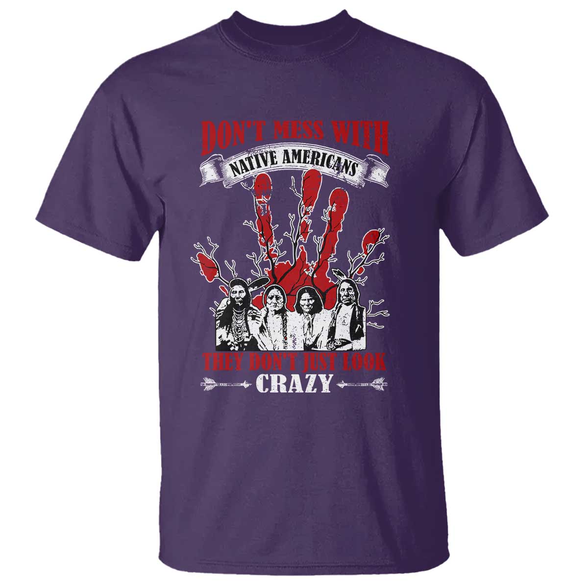 Don't Mess With Native American T Shirt They Don't Look Just Crazy - Wonder Print Shop