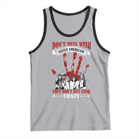 Don't Mess With Native American Tank Top They Don't Look Just Crazy