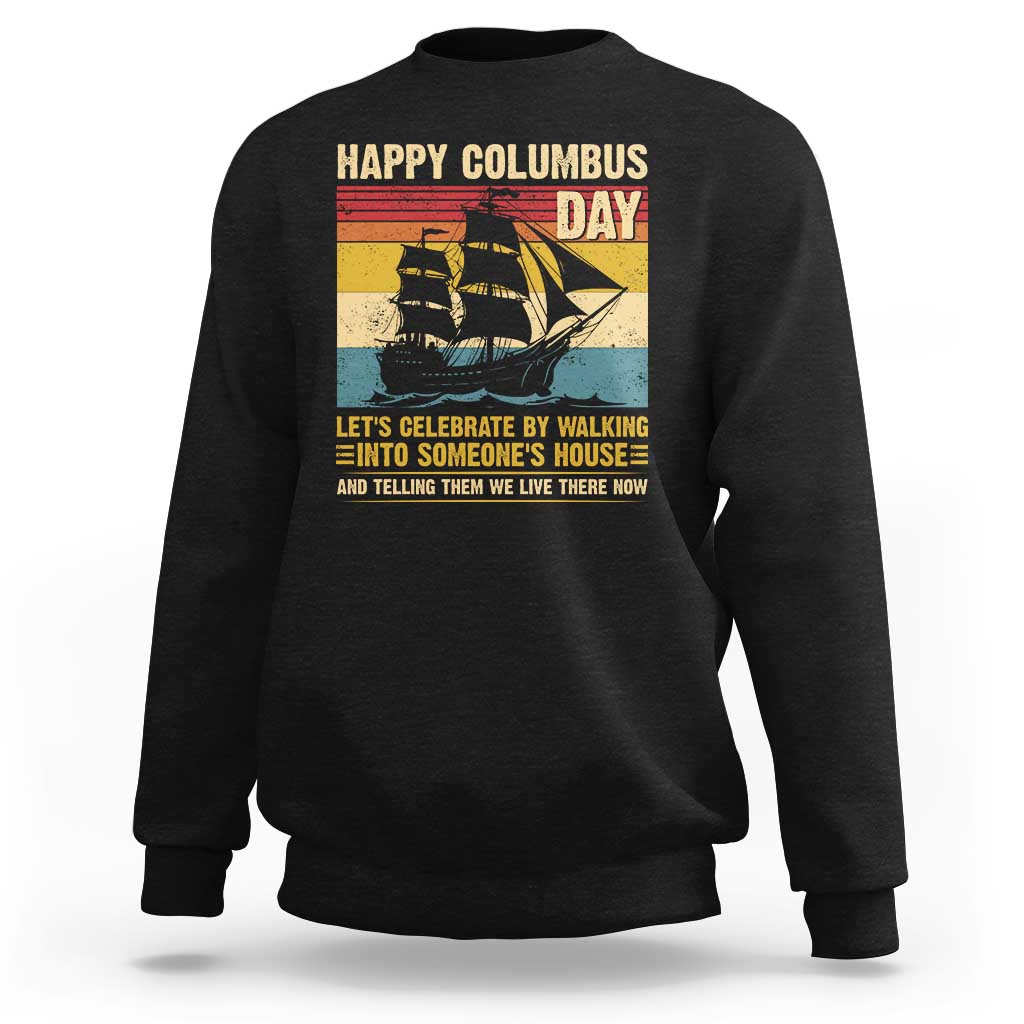 Indigenous Joke Columbus Day Sweatshirt Let's Celebrate By Walking Into Someone's House - Wonder Print Shop