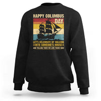 Indigenous Joke Columbus Day Sweatshirt Let's Celebrate By Walking Into Someone's House - Wonder Print Shop