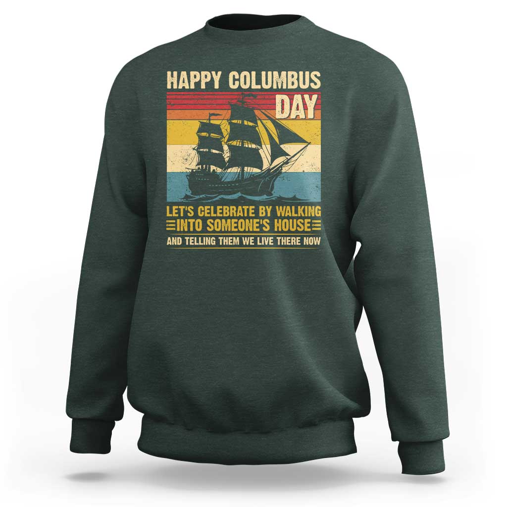 Indigenous Joke Columbus Day Sweatshirt Let's Celebrate By Walking Into Someone's House - Wonder Print Shop