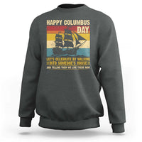 Indigenous Joke Columbus Day Sweatshirt Let's Celebrate By Walking Into Someone's House - Wonder Print Shop