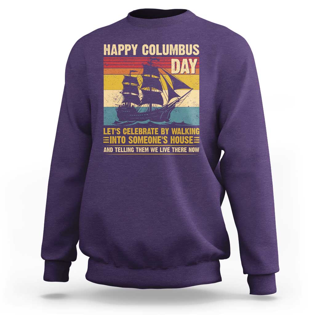 Indigenous Joke Columbus Day Sweatshirt Let's Celebrate By Walking Into Someone's House - Wonder Print Shop