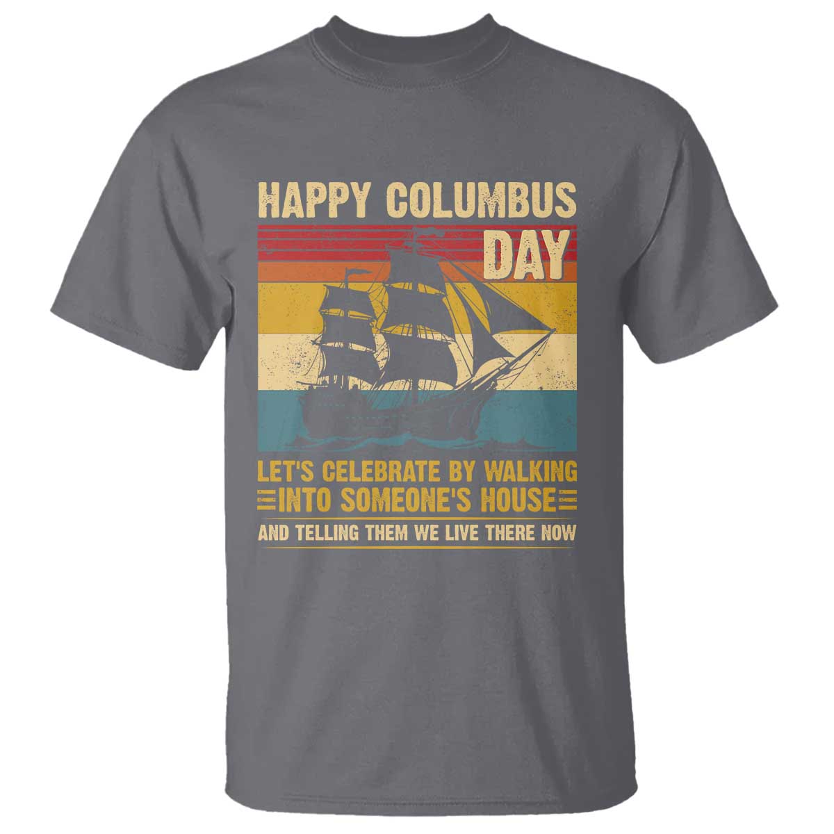 Indigenous Joke Columbus Day T Shirt Let's Celebrate By Walking Into Someone's House - Wonder Print Shop