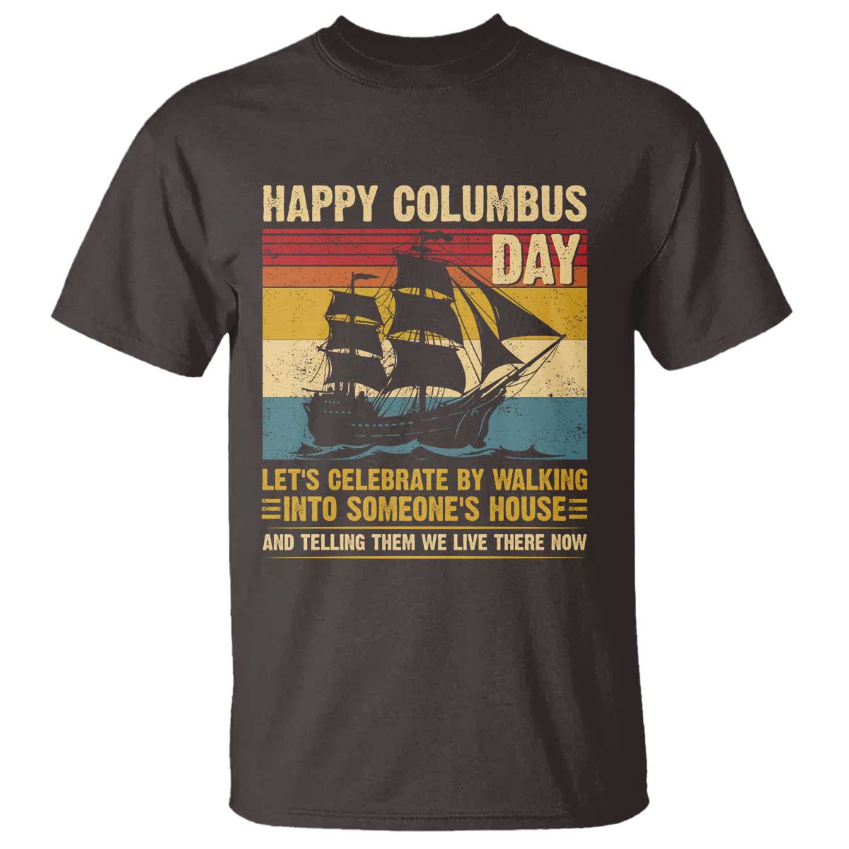 Indigenous Joke Columbus Day T Shirt Let's Celebrate By Walking Into Someone's House - Wonder Print Shop