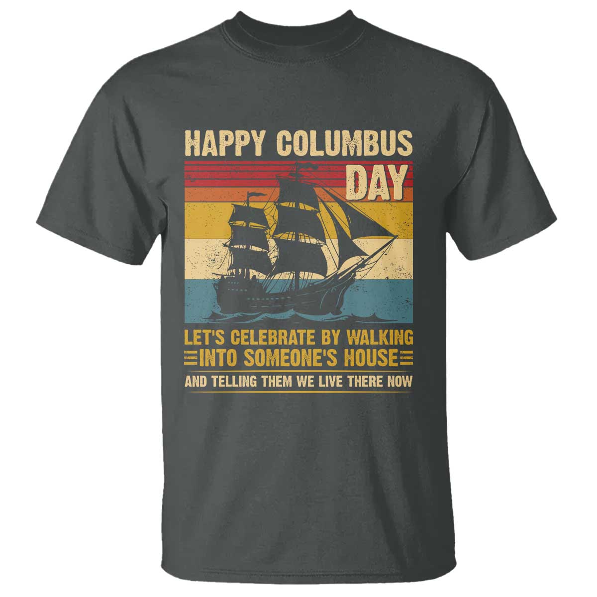 Indigenous Joke Columbus Day T Shirt Let's Celebrate By Walking Into Someone's House - Wonder Print Shop