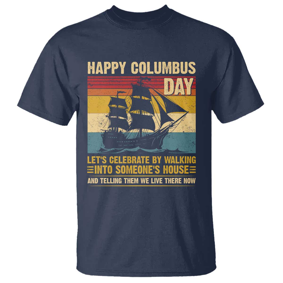 Indigenous Joke Columbus Day T Shirt Let's Celebrate By Walking Into Someone's House - Wonder Print Shop