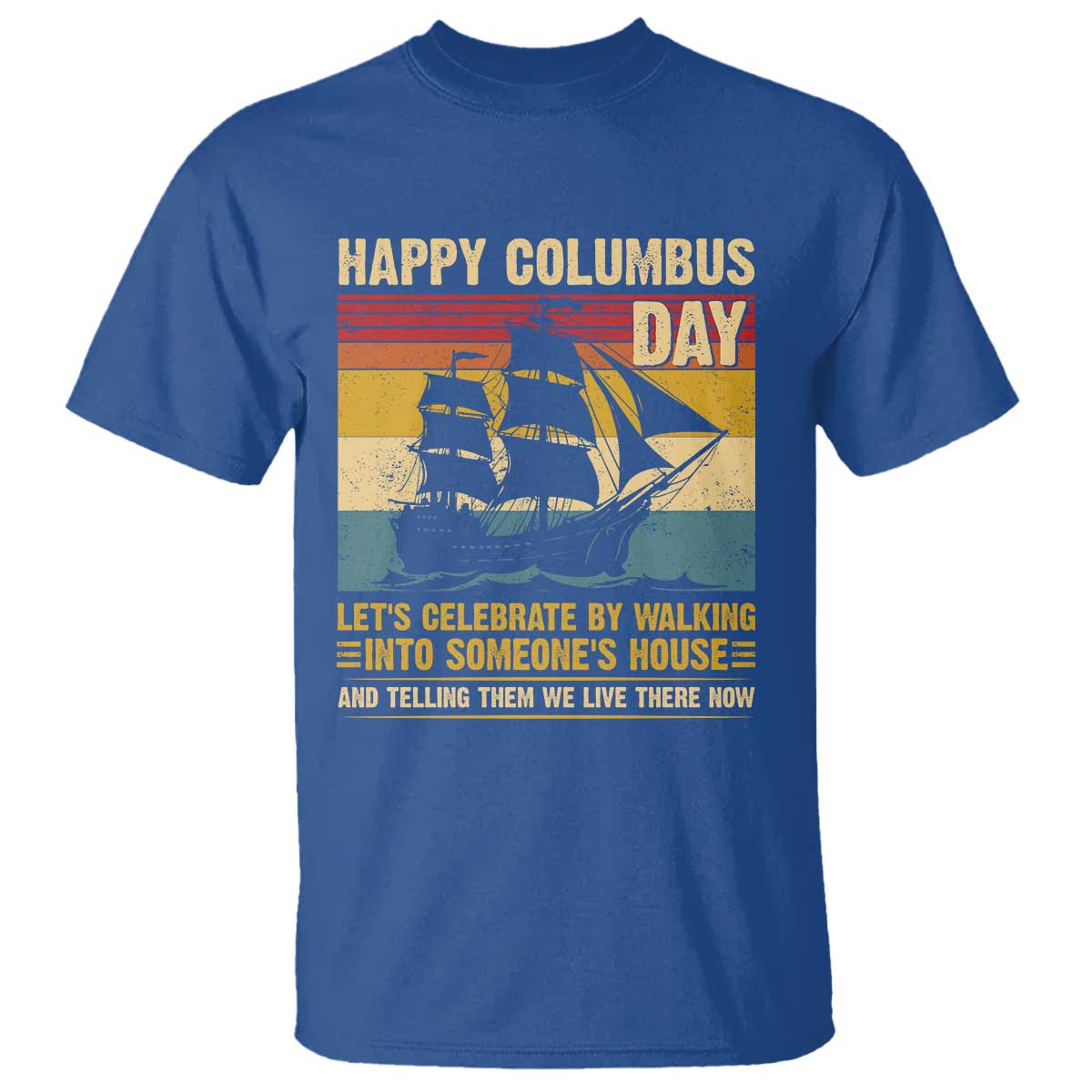 Indigenous Joke Columbus Day T Shirt Let's Celebrate By Walking Into Someone's House - Wonder Print Shop