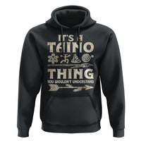 Puerto Rican Taino Hoodie It's A Taino Thing You Wouldn't Understand - Wonder Print Shop