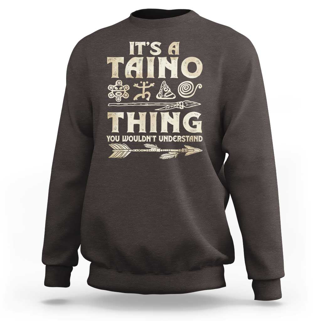 Puerto Rican Taino Sweatshirt It's A Taino Thing You Wouldn't Understand - Wonder Print Shop