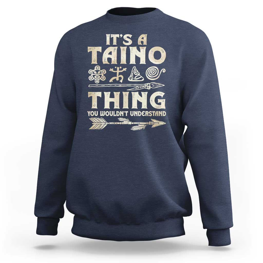 Puerto Rican Taino Sweatshirt It's A Taino Thing You Wouldn't Understand - Wonder Print Shop