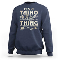 Puerto Rican Taino Sweatshirt It's A Taino Thing You Wouldn't Understand - Wonder Print Shop