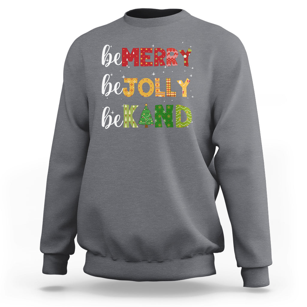 Be Merry Be Jolly Be Kind Christmas Tree Xmas Decor Sweatshirt - Wonder Print Shop