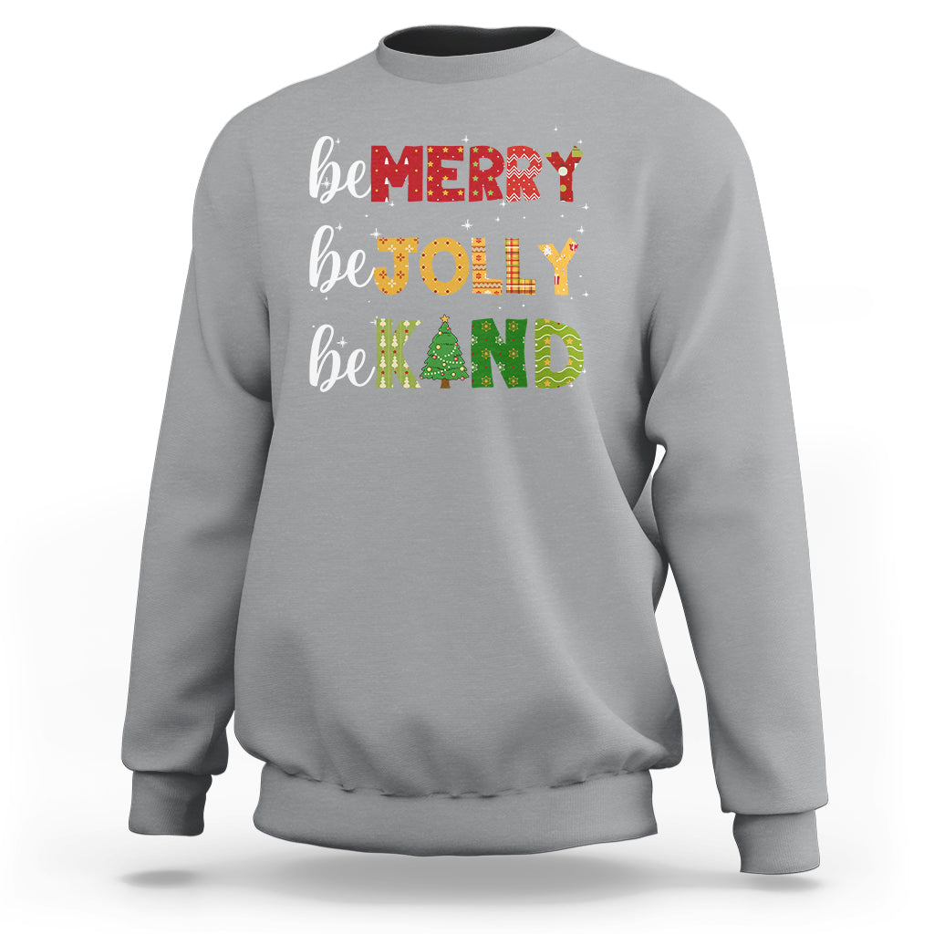 Be Merry Be Jolly Be Kind Christmas Tree Xmas Decor Sweatshirt - Wonder Print Shop