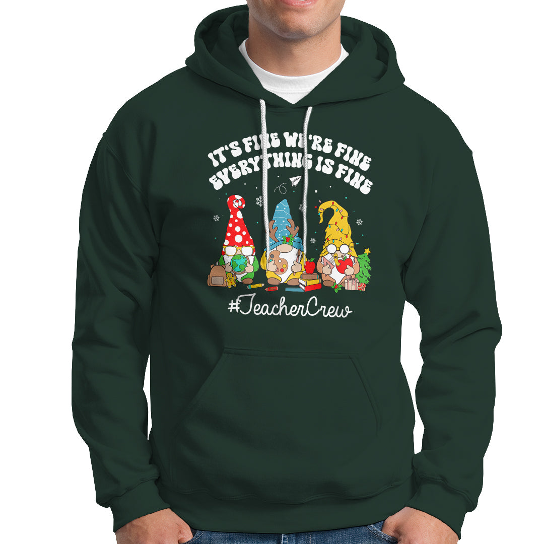 Christmas Hoodie Teacher Crew Gnomie It's Fine We're Fine Everything Is Fine - Wonder Print Shop