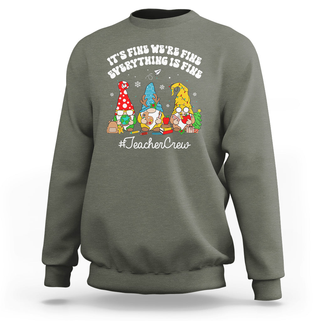 Christmas Sweatshirt Teacher Crew Gnomie It's Fine We're Fine Everything Is Fine - Wonder Print Shop