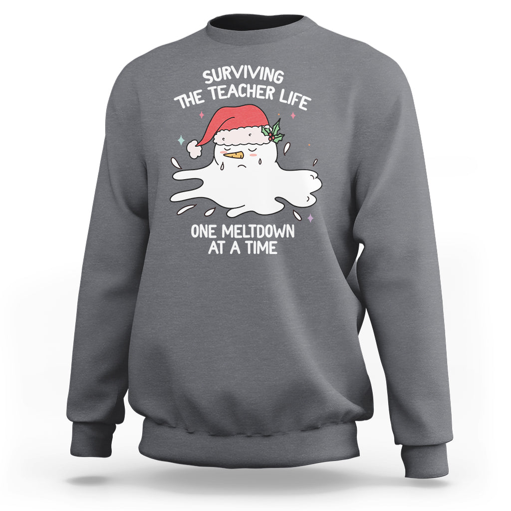 Christmas Sweatshirt Surviving The Teacher Life One Meltdown At A Time - Wonder Print Shop