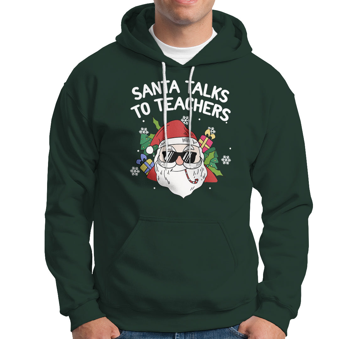 Christmas Hoodie Santa Talks To Teachers Funny Xmas - Wonder Print Shop