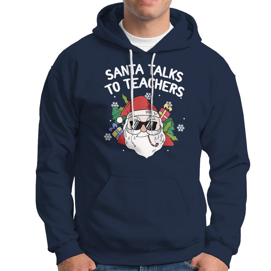 Christmas Hoodie Santa Talks To Teachers Funny Xmas - Wonder Print Shop