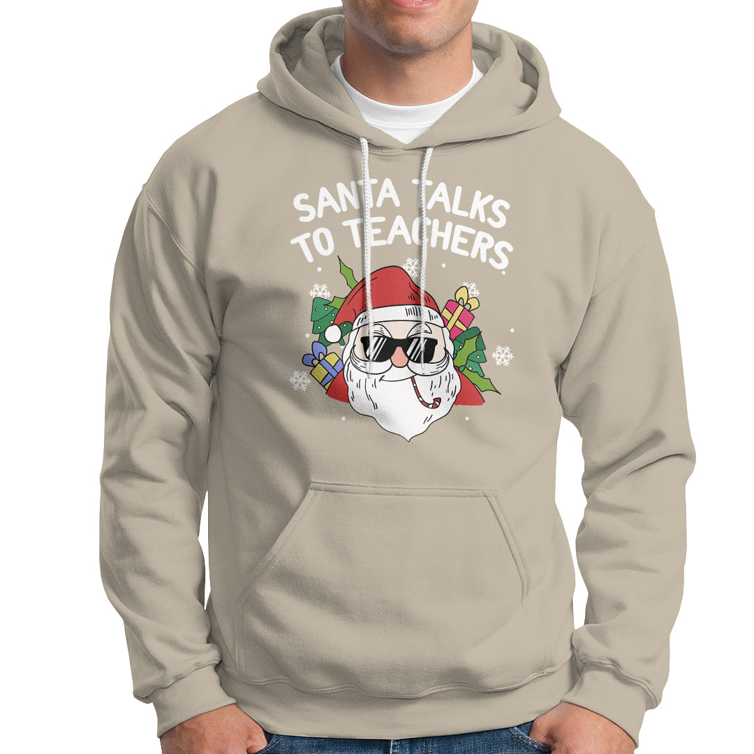Christmas Hoodie Santa Talks To Teachers Funny Xmas - Wonder Print Shop
