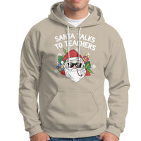 Christmas Hoodie Santa Talks To Teachers Funny Xmas - Wonder Print Shop