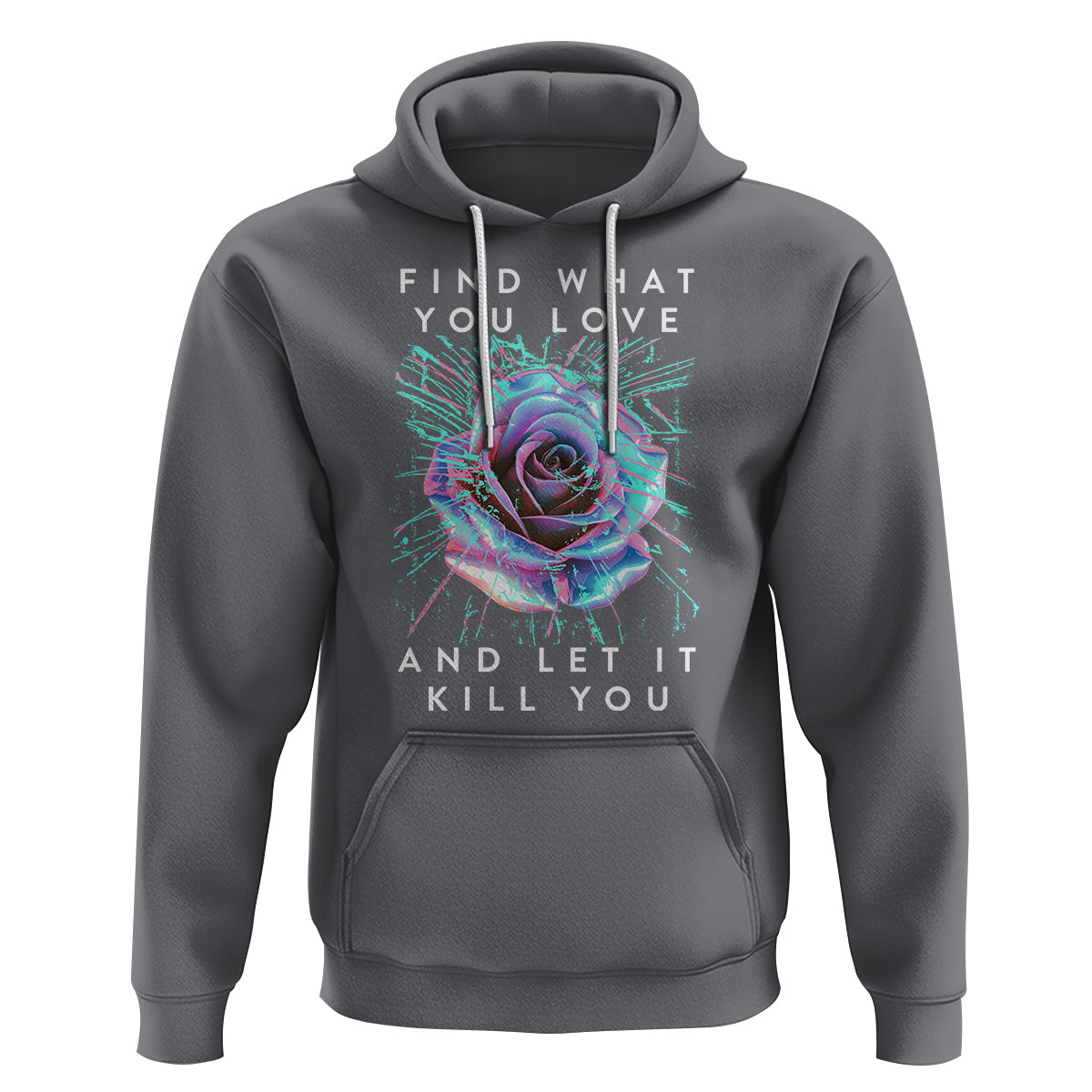 Find What You Love And Let It Kill You Rose Glitch Art Hoodie - Wonder Print Shop