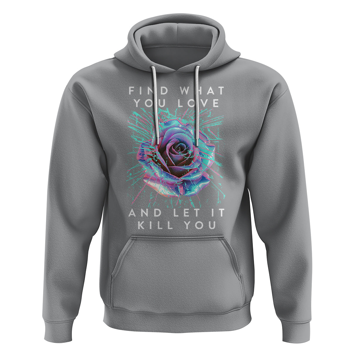 Find What You Love And Let It Kill You Rose Glitch Art Hoodie - Wonder Print Shop