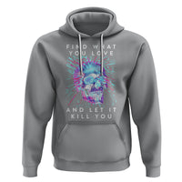 Find What You Love And Let It Kill You Skull Glitch Art Hoodie - Wonder Print Shop