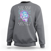 Find What You Love And Let It Kill You Skull Glitch Art Sweatshirt - Wonder Print Shop