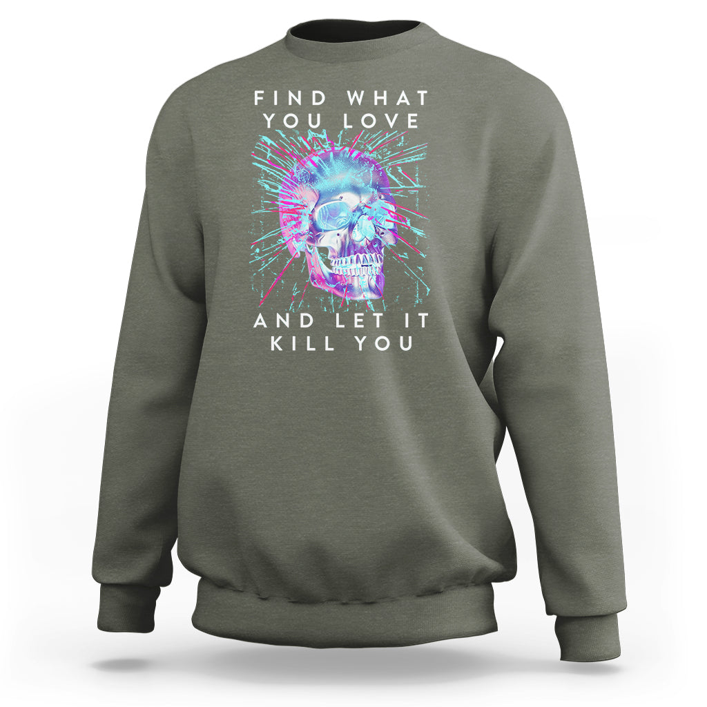 Find What You Love And Let It Kill You Skull Glitch Art Sweatshirt - Wonder Print Shop