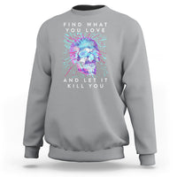 Find What You Love And Let It Kill You Skull Glitch Art Sweatshirt - Wonder Print Shop