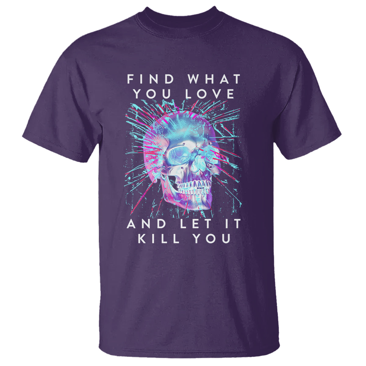 Find What You Love And Let It Kill You Skull Glitch Art T Shirt - Wonder Print Shop