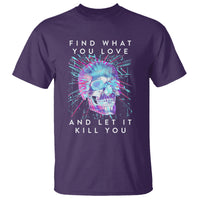 Find What You Love And Let It Kill You Skull Glitch Art T Shirt - Wonder Print Shop