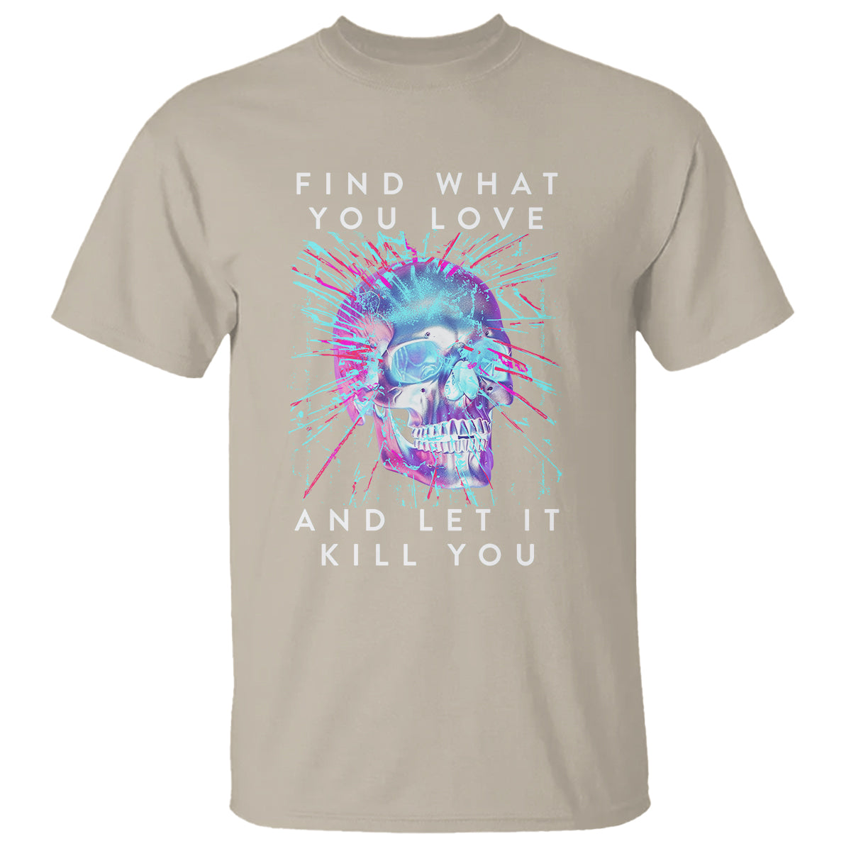 Find What You Love And Let It Kill You Skull Glitch Art T Shirt - Wonder Print Shop