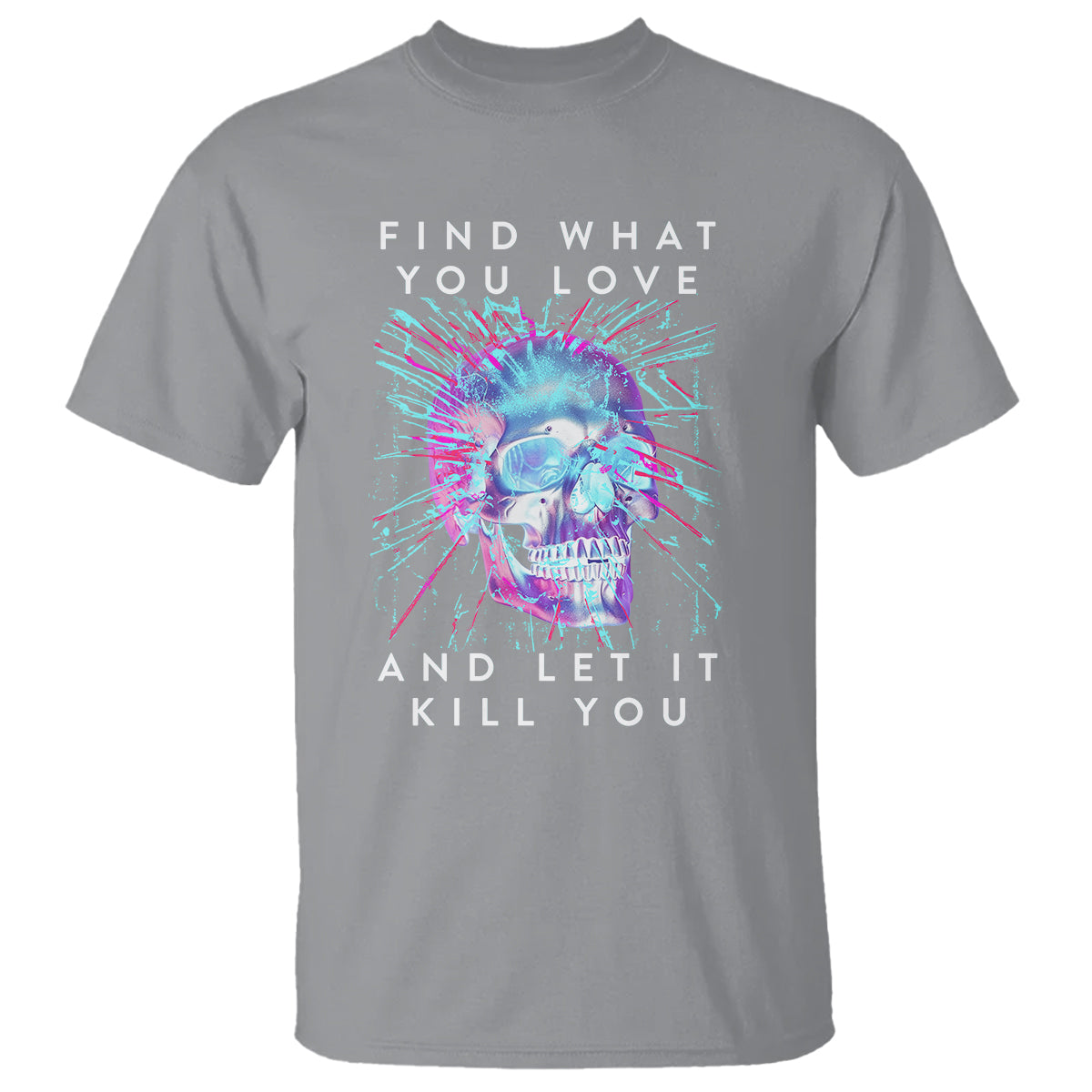 Find What You Love And Let It Kill You Skull Glitch Art T Shirt - Wonder Print Shop