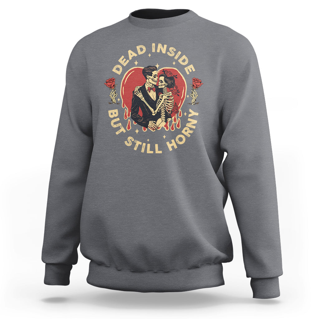 Dead Inside But Still Horny Vintage Skeleton Couple Valentine's Day Sweatshirt - Wonder Print Shop