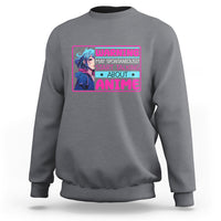 Warning May Spontaneously Start Talking About Anime Sweatshirt - Wonder Print Shop