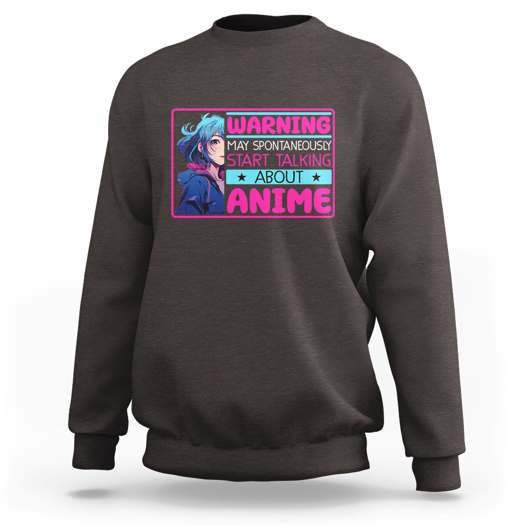 Warning May Spontaneously Start Talking About Anime Sweatshirt - Wonder Print Shop