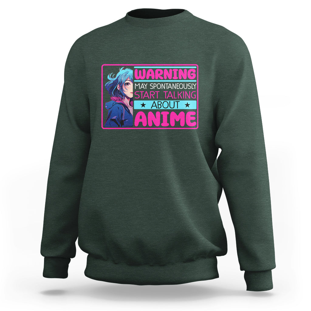 Warning May Spontaneously Start Talking About Anime Sweatshirt - Wonder Print Shop