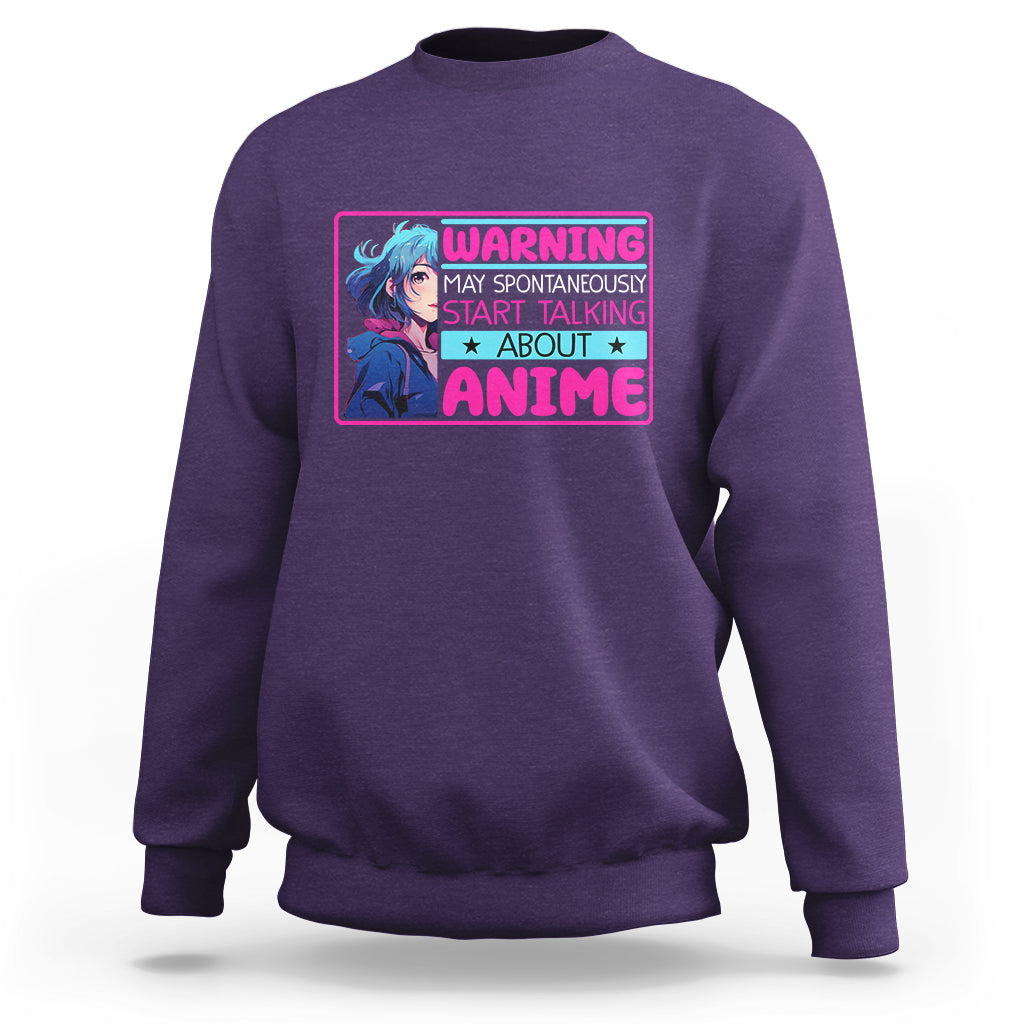 Warning May Spontaneously Start Talking About Anime Sweatshirt - Wonder Print Shop